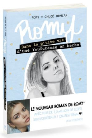 Romy - Dans la p'tite vie d'une YouTubeuse en herbe
